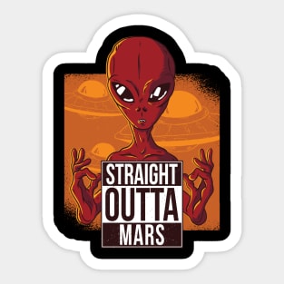 Straight outta mars Sticker